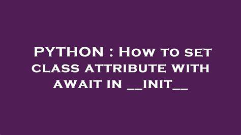 How to set class attribute with await in init