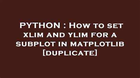 How to set xlim and ylim for a subplot duplicate