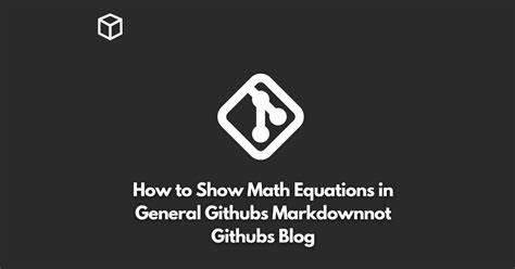 How to show math equations in general githubs markdownnot githubs blog