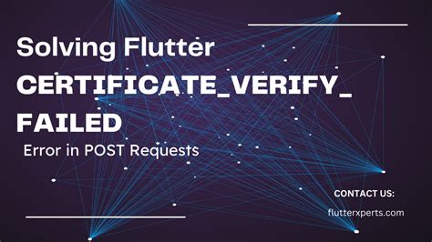 How to solve Flutter CERTIFICATEVERIFYFAILED error while performing a POST request
