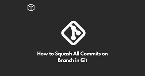 How to squash all commits on branch