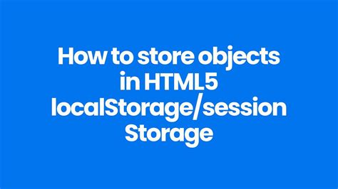 How to store objects in HTML5 localStoragesessionStorage