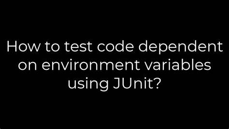 How to test code dependent on environment variables using JUnit