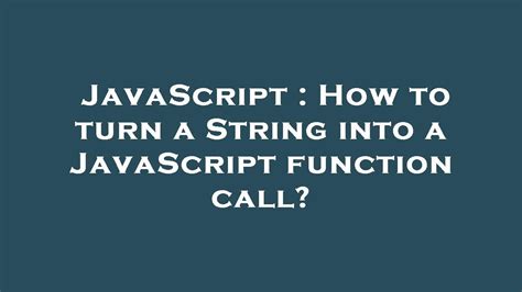 How to turn a String into a JavaScript function call duplicate