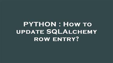 How to update SQLAlchemy row entry