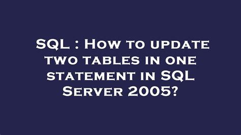 How to update two tables in one statement in SQL Server 2005