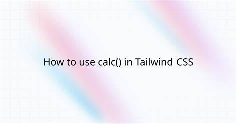 How to use calc in tailwind CSS