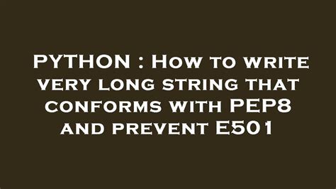 How to write very long string that conforms with PEP8 and prevent E501