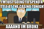 I'm Broke Then Spend 7K at a Casino