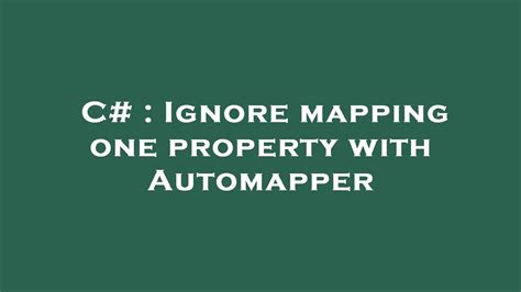 Ignore mapping one property with Automapper