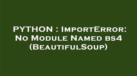 ImportError No Module Named bs4 BeautifulSoup duplicate