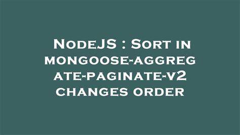In Mongoose how do I sort by date nodejs