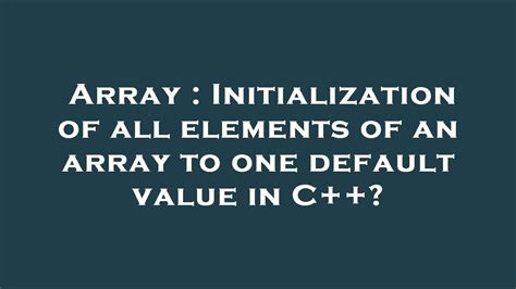 Initialization of all elements of an array to one default value in C