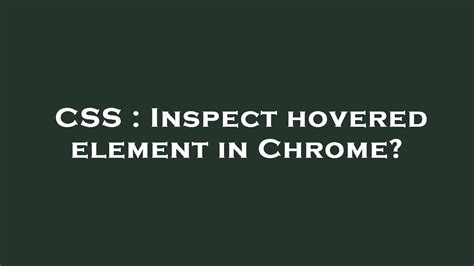 Inspect hovered element in Chrome