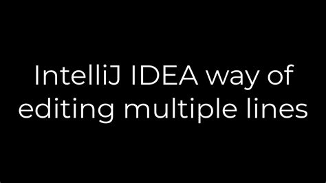 IntelliJ IDEA way of editing multiple lines