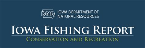 Iowa DNR Fishing Report Latest Report