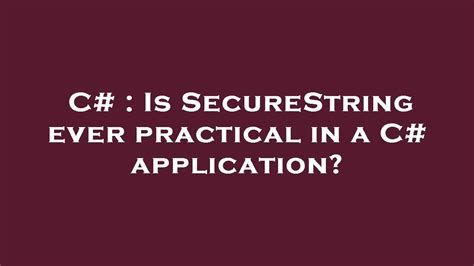 Is SecureString ever practical in a C application