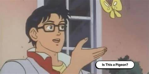 Is This A Pigeon Meme Template