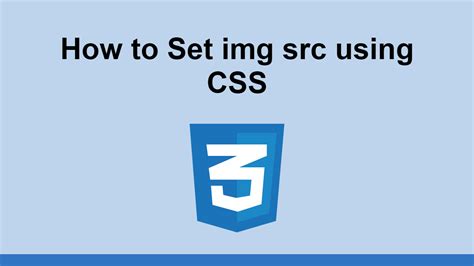 Is it possible to set a src attribute of an img tag in CSS