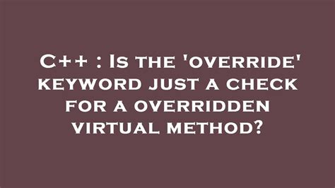 Is the override keyword just a check for a overridden virtual method