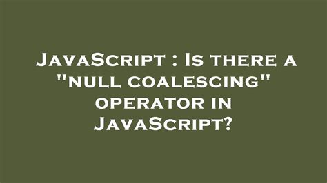 Is there a null coalescing operator in JavaScript