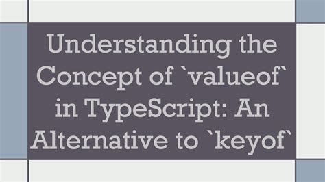 Is there a valueof similar to keyof in TypeScript