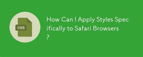 Is there a way to apply styles to Safari only