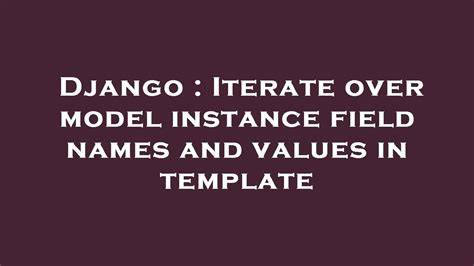 Iterate over model instance field names and values in template