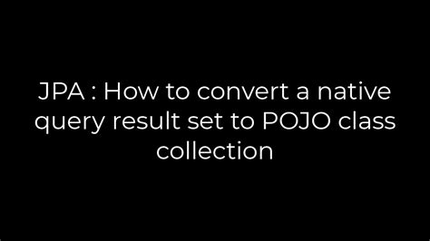 JPA  How to convert a native query result set to POJO class collection