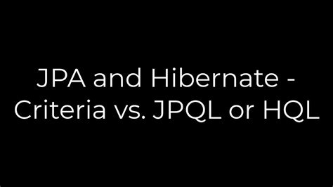 JPA and Hibernate - Criteria vs JPQL or HQL