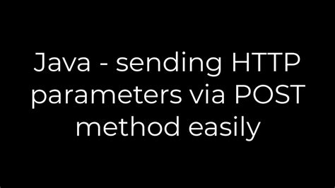 Java - sending HTTP parameters via POST method easily