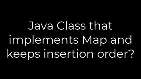 Java Class that implements Map and keeps insertion order