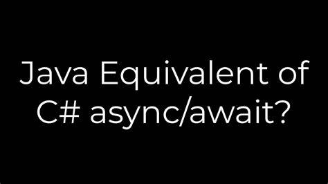 Java Equivalent of C asyncawait