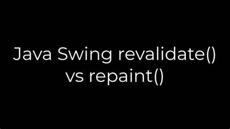 Java Swing revalidate vs repaint
