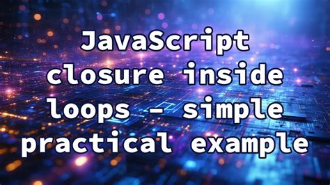 JavaScript closure inside loops  simple practical example