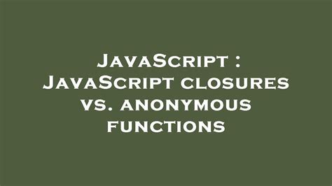 JavaScript closures vs anonymous functions