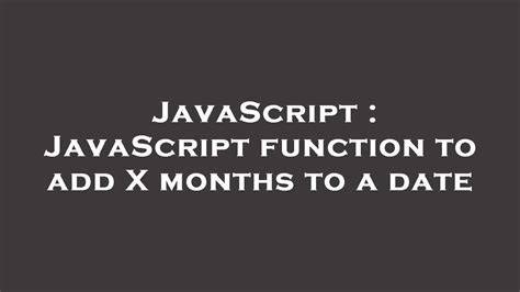 JavaScript function to add X months to a date