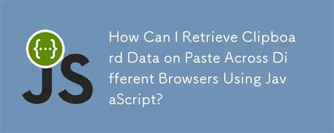 JavaScript get clipboard data on paste event Cross browser