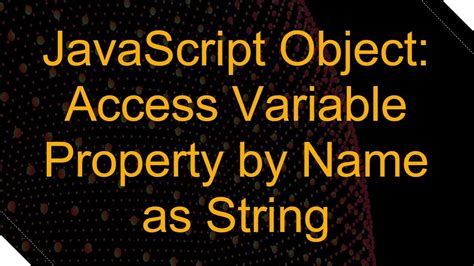 JavaScript object access variable property by name as string duplicate