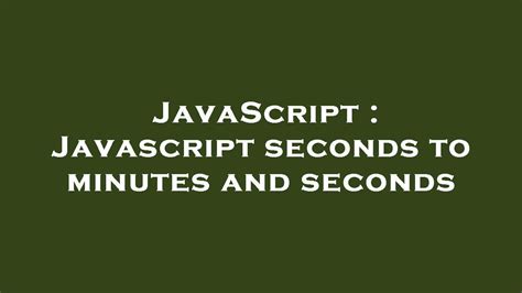 Javascript seconds to minutes and seconds