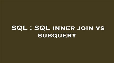Join vs sub-query