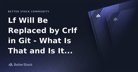 LF will be replaced by CRLF in git - What is that and is it important duplicate