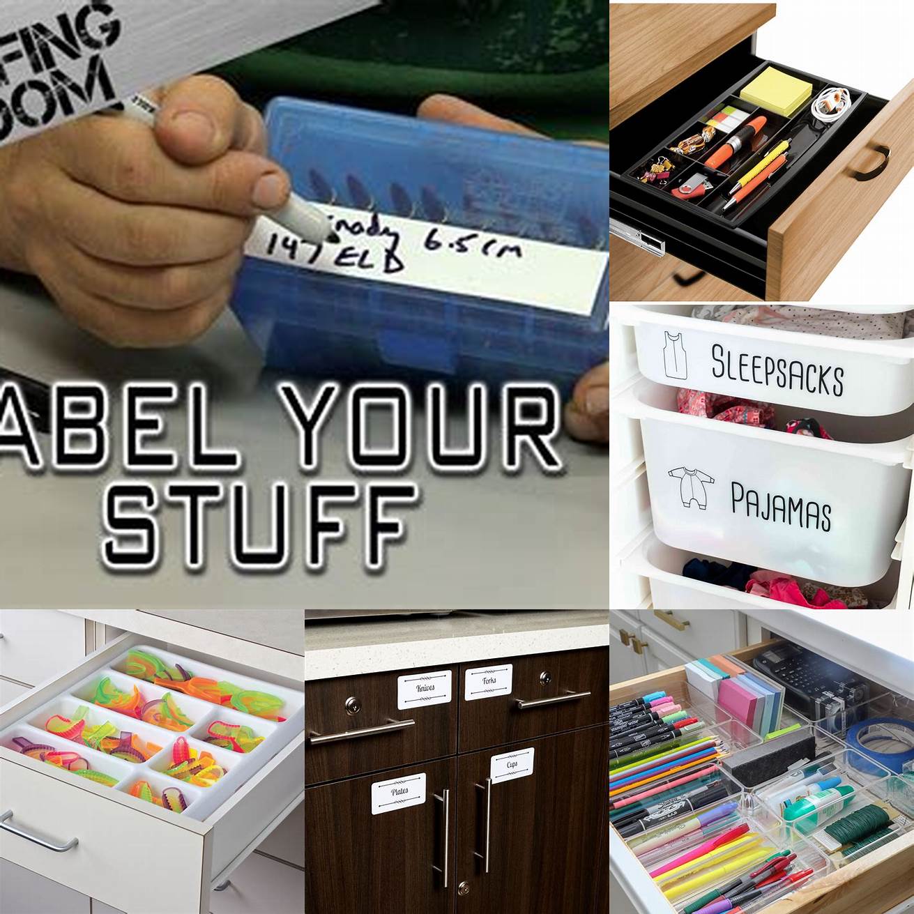 Label your items Label each drawer or compartment to help you find your items quickly and easily