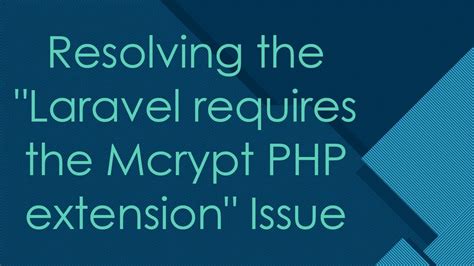 Laravel requires the Mcrypt PHP extension