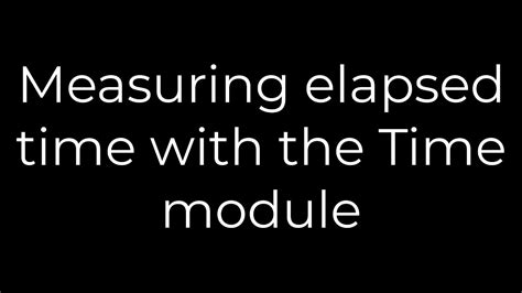 Measuring elapsed time with the Time module