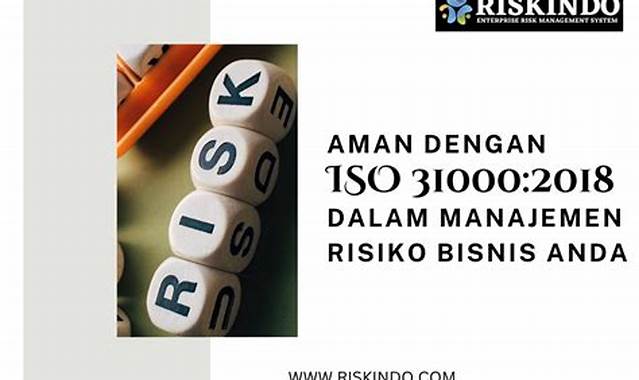 Mengapa Manajemen Risiko ISO 31000 Penting