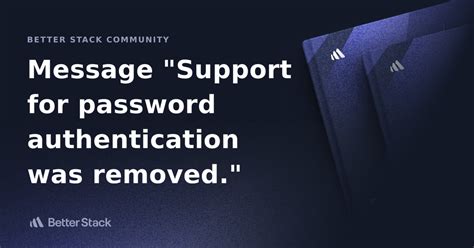 Message Support for password authentication was removed