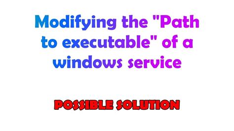 Modifying the Path to executable of a windows service