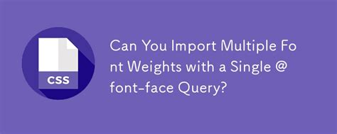 Multiple font-weights one font-face query