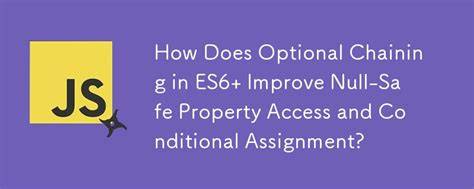 NULL-safe property access  conditional assignment in EcmaScript 6